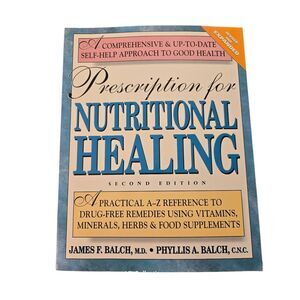 Prescription for nutritional healing by James F. Balch M.D. and Phyllis A. Balch